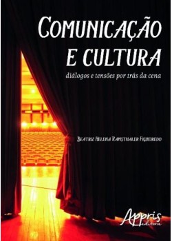 Comunicação e cultura: diálogos e tensões por trás da cena