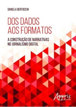 Dos dados aos formatos: a construção de narrativas no jornalismo digital