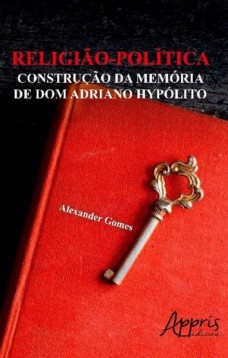 Religiào-política: construção da memória de dom adriano hypólito