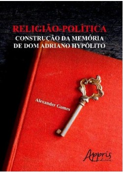 Religiào-política: construção da memória de dom adriano hypólito