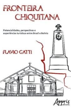 Fronteira chiquitana: potencialidades, perspectivas e experiências turísticas entre Brasil e bolívia