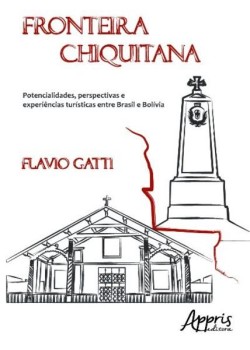 Fronteira chiquitana: potencialidades, perspectivas e experiências turísticas entre Brasil e bolívia