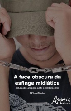 A face obscura da esfinge midiática: estudo de recepção junto a adolescentes