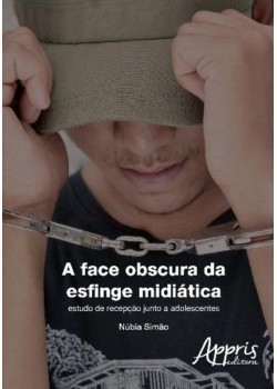 A face obscura da esfinge midiática: estudo de recepção junto a adolescentes