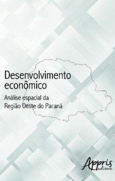 Desenvolvimento econômico: análise espacial da região oeste do paraná