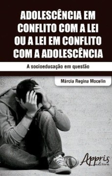 Adolescência em conflito com a lei ou a lei em conflito com a adolescência