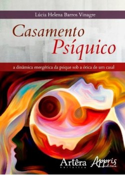 Casamento psíquico: a dinâmica energética da psique sob a ótica da dinâmica de um casal