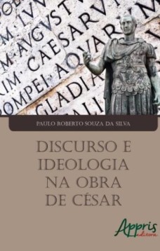 Discurso e ideologia na obra de césar