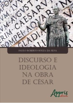 Discurso e ideologia na obra de césar