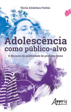 Adolescência como público-alvo: o discurso da publicidade de produtos teens