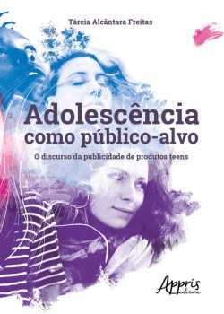 Adolescência como público-alvo: o discurso da publicidade de produtos teens