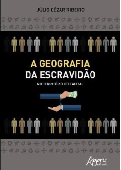 A geografia da escravidão no território do capital