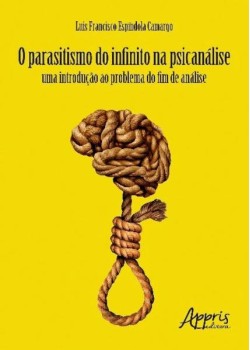 O parasitismo do infinito na psicanálise: uma introdução ao problema do fim de análise