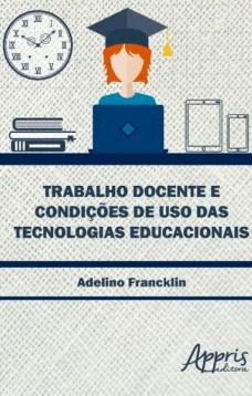 Trabalho docente e condições de uso das tecnologias educacionais