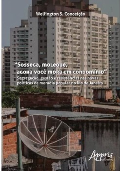 “Sossega, moleque, agora você mora em condomínio”