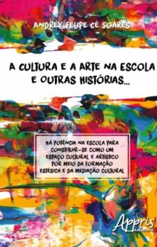 A cultura e a arte na escola e outras histórias…