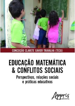 Educação matemática & conflitos sociais: perspectivas, relações sociais e práticas educativas