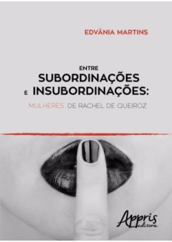 Entre subordinações e insubordinações: mulheres de rachel de queiroz