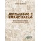 Jornalismo e emancipação: uma prática jornalística baseada em paulo freire