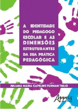 A identidade do pedagogo escolar e as dimensões estruturantes da sua prática pedagógica