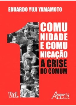 Comunidade e comunicação i: a crise do comum – volume i