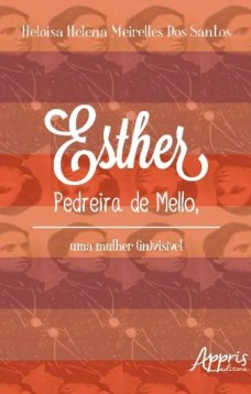 Esther Pedreira de Mello, uma mulher (in)visível