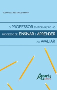 O professor em formação no processo de ensinar e aprender ao avaliar