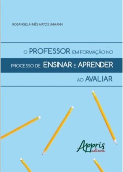 O professor em formação no processo de ensinar e aprender ao avaliar