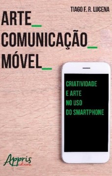 Arte_comunicação_móvel: criatividade e arte no uso do smartphone