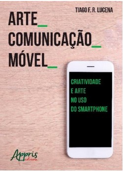 Arte_comunicação_móvel: criatividade e arte no uso do smartphone