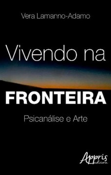 Vivendo na fronteira: psicanálise e arte