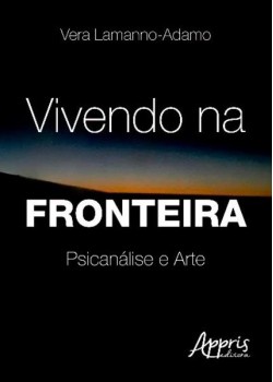 Vivendo na fronteira: psicanálise e arte