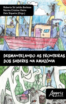 Desmantelando as fronteiras dos saberes na Amazônia