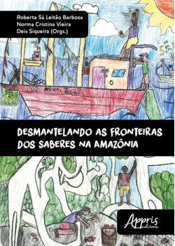 Desmantelando as fronteiras dos saberes na Amazônia