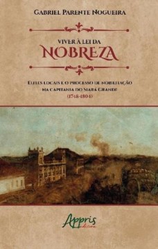 Viver à lei da nobreza: elites locais e o processo de nobilitação na capitania do siará grande (1748