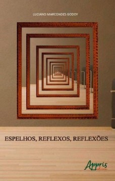 Espelhos, reflexos, reflexões