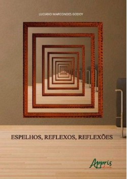 Espelhos, reflexos, reflexões