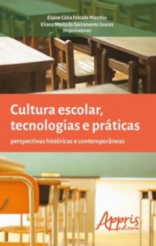 Cultura escolar, tecnologias e práticas: perspectivas históricas e contemporâneas