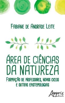 área de ciências da natureza: formação de professores, novos ciclos e outras epistemologias