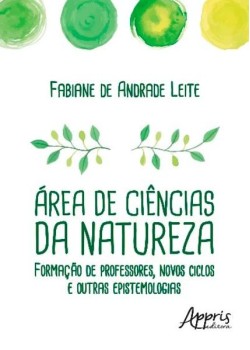 área de ciências da natureza: formação de professores, novos ciclos e outras epistemologias