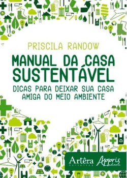 Manual da casa sustentável: dicas para deixar sua casa amiga do meio ambiente