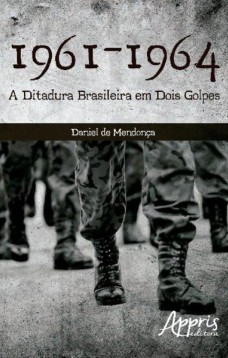 1961-1964 - A ditadura brasileira em dois golpes