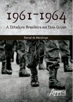 1961-1964 - A ditadura brasileira em dois golpes