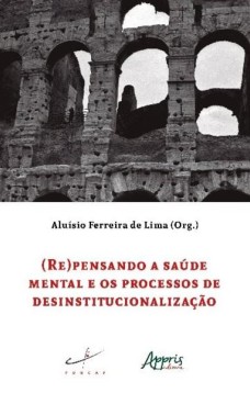 (Re)pensando a saúde mental e os processos de desinstitucionalização