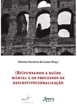 (Re)pensando a saúde mental e os processos de desinstitucionalização