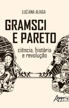 Gramsci e Pareto - Ciência, história e revolução