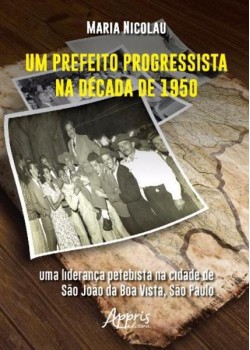 Um prefeito progressista na década de 1950: uma liderança petebista na cidade de são joão da boa vista