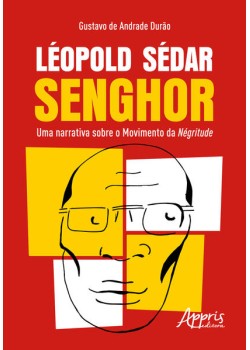 Léopold Sédar Senghor: uma narrativa sobre o movimento da négritude