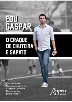 Edu gaspar: o craque de chuteira e sapato