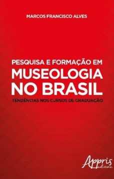 Pesquisa e formação em museologia no Brasil